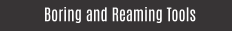 Boring and Reaming Tools